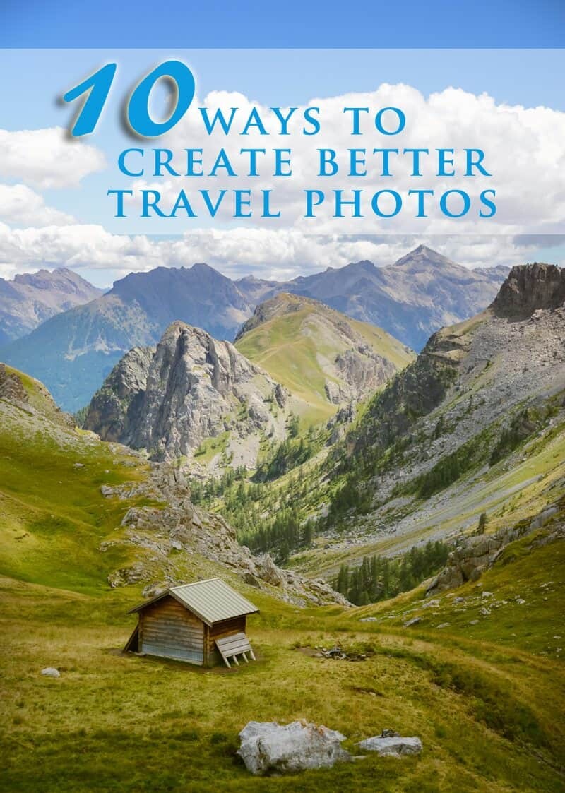 10 Ways to Create Better Travel Photos www.thewanderinglens.com