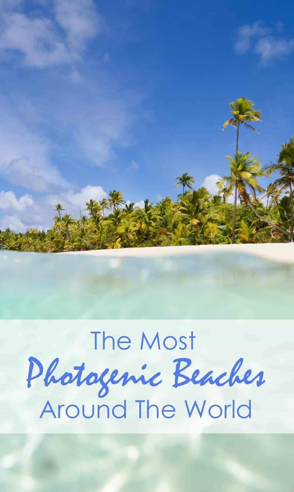 The Most Photogenic Beaches In The World by The Wandering Lens
