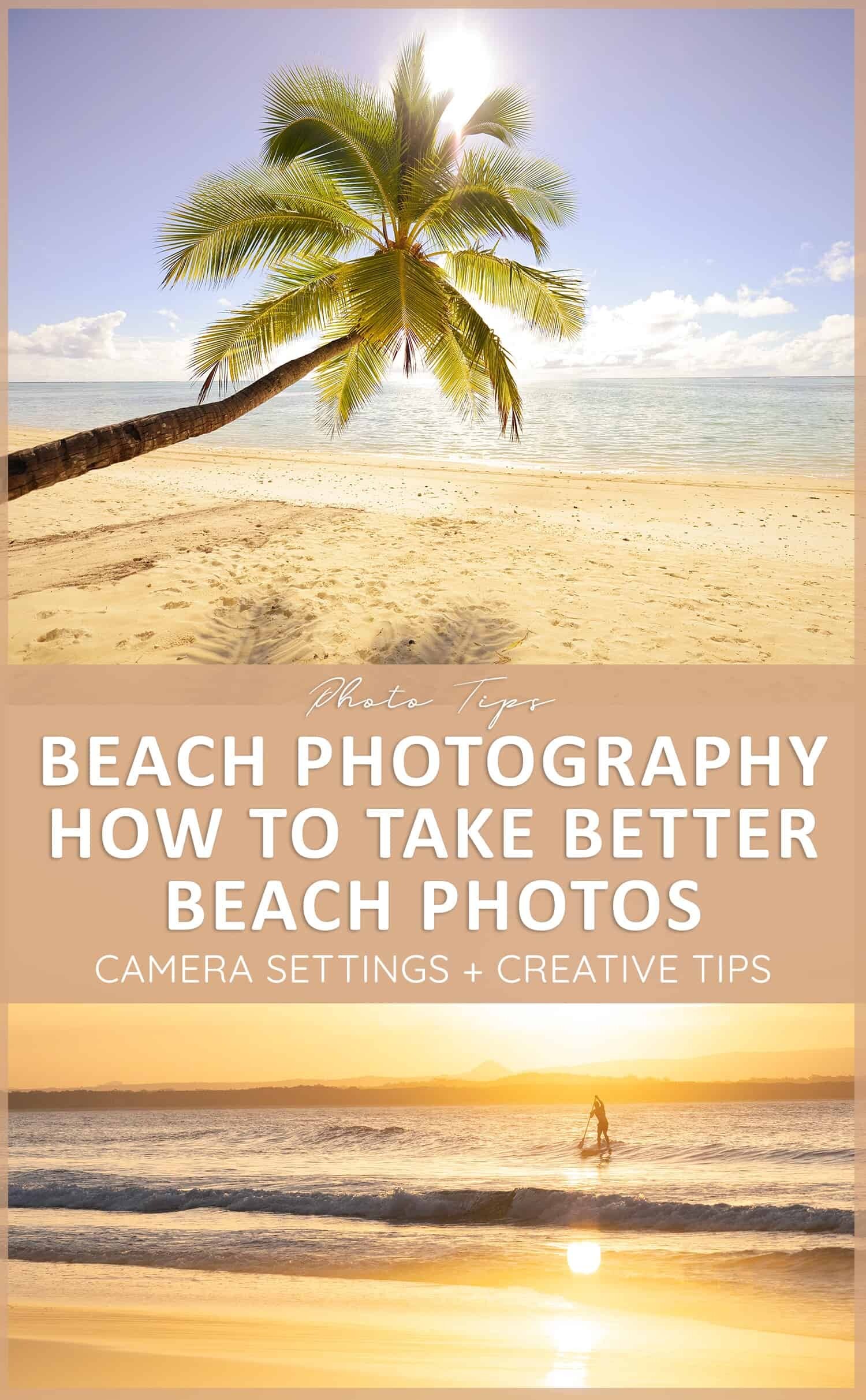 Beach Photography How To Take Better, Beach Landscape Photography Tips