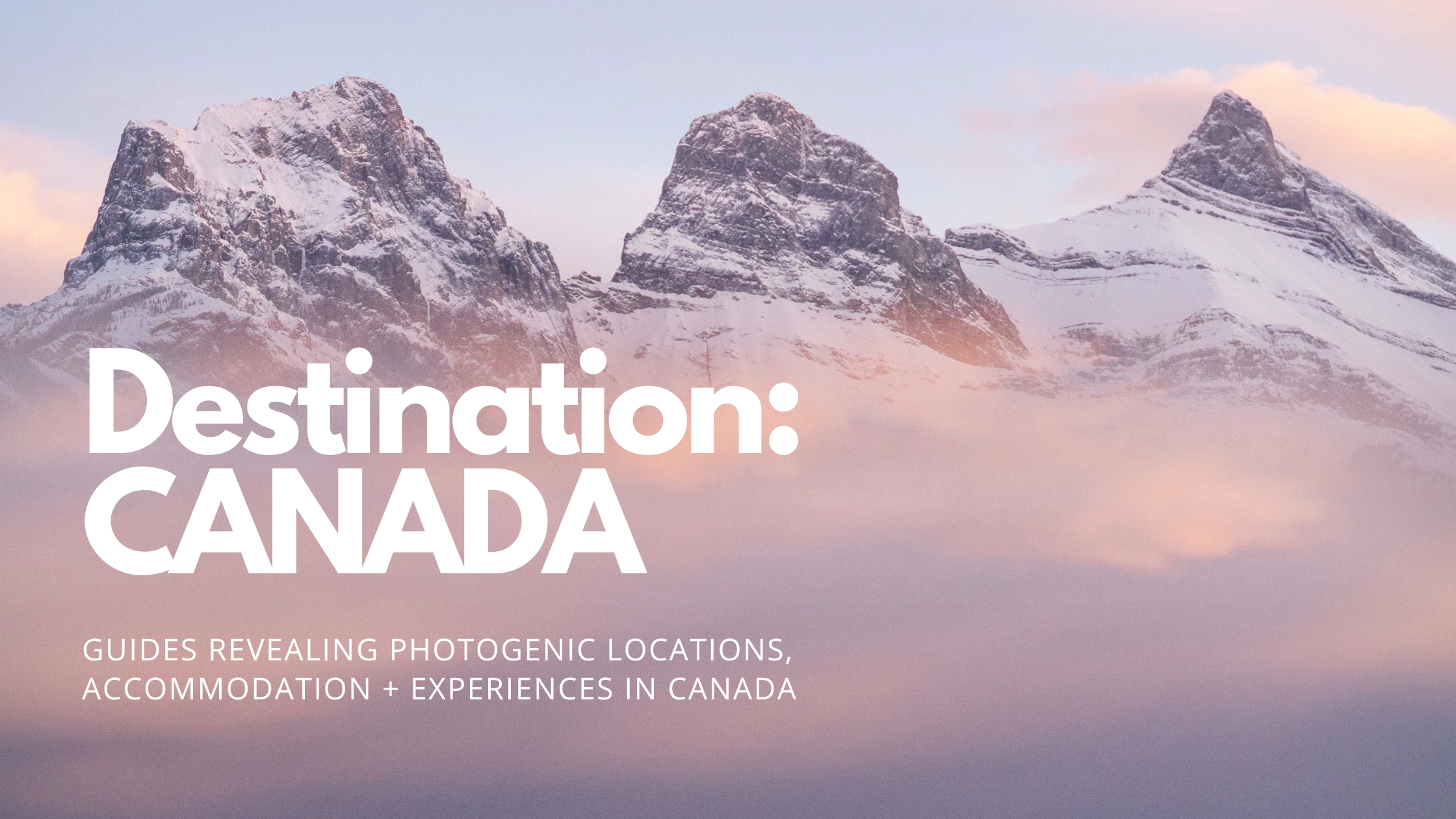 Canada Travel Guides + Best Places to Photograph in Canada